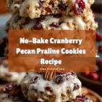 No-Bake Cranberry Pecan Praline Cookies Recipe