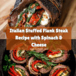 Italian Stuffed Flank Steak: An Amazing Ultimate Recipe