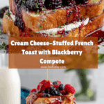 Cream Cheese-Stuffed Blackberry Compote French Toast Recipe