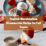 Toasted Marshmallow Strawberries Recipe